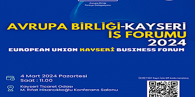 Avrupa Birliği Kayseri İş Forumu 4 Mart'ta Kayseri Ticaret Odası'nda yapılacak